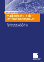 Markenrecht in der Unternehmenspraxis Deutsches, europäisches und internationales Markenrecht