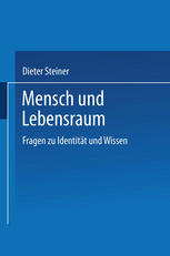 Mensch und Lebensraum : Fragen zu Identität und Wissen