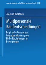 Multipersonale Kaufentscheidungen Empirische Analyse zur Operationalisierung von Einflußbeziehungen im Buying Center