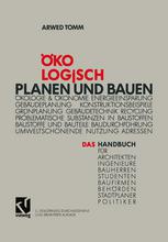 Ökologisch planen und bauen das Handbuch für Architekten, Ingenieure, Bauherren, Studenten, Baufirmen, Behörden, Stadtplaner, Politiker