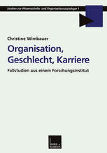 Organisation, Geschlecht, Karriere : Fallstudien aus einem Forschungsinstitut