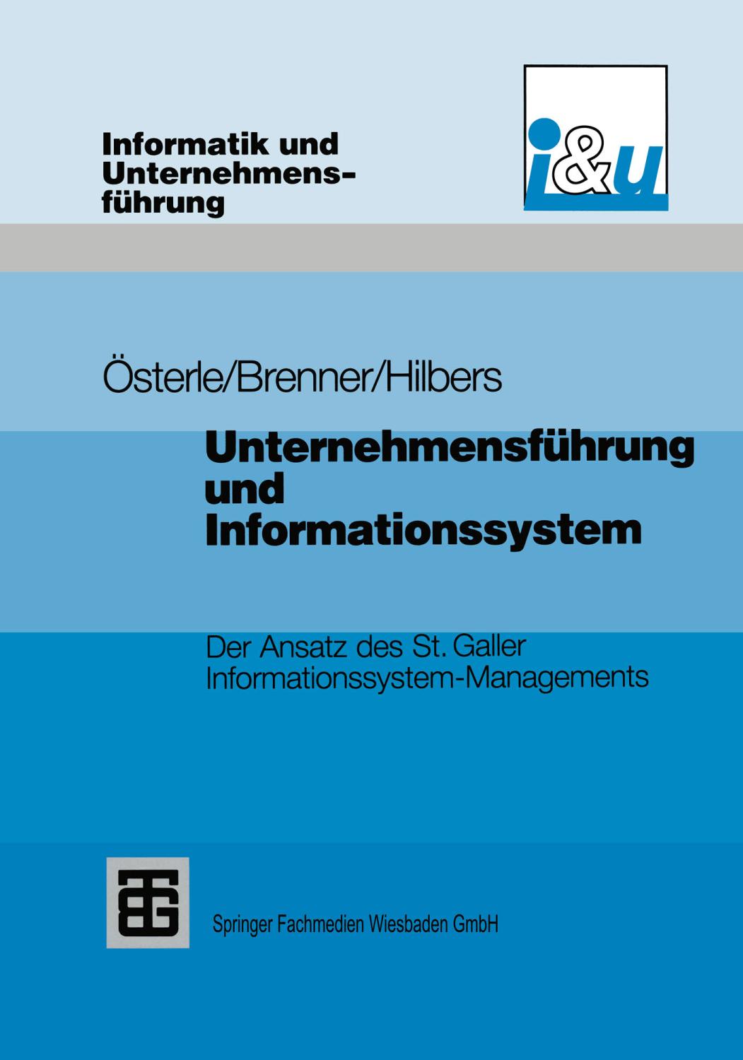 Unternehmensführung und Informationssystem Der Ansatz des St. Galler Informationssystem-Managements