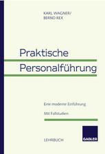 Praktische Personalführung : Eine Moderne Einführung. Mit Fallstudien.
