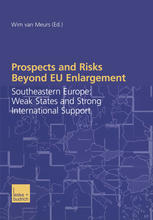 Prospects and Risks Beyond EU Enlargement : Southeastern Europe: Weak States and Strong International Support.