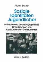 Soziale Identitäten Jugendlicher : Politische und berufsbiographische Orientierungen von Auszubildenden und Studenten