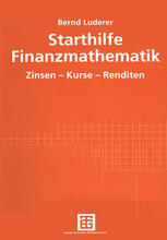 Starthilfe Finanzmathematik : Zinsen -- Kurse -- Renditen.