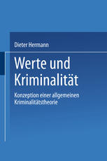 Werte und Kriminalität : Konzeption einer allgemeinen Kriminalitätstheorie