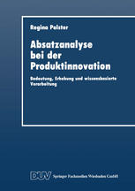 Absatzanalyse bei der Produktinnovation Bedeutung, Erhebung und wissensbasierte Verarbeitung