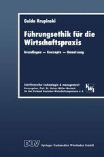 Führungsethik für die Wirtschaftspraxis : Grundlagen - Konzepte - Umsetzung