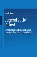 Jugend sucht Arbeit : Eine Längsschnittuntersuchung zum Berufseinstieg Jugendlicher