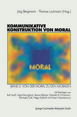 Kommunikative Konstruktion Von Moral : Band 2: Von der Moral Zu Den Moralen.