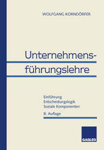 Unternehmensführungslehre : Einführung Entscheidungslogik Soziale Komponenten.