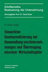 Steuerliche Gewinnrealisierung bei Umwandlung von Unternehmungen und Übertragung einzelner Wirtschaftsgüter