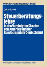 Steuerberatungslehre in den Vereinigten Staaten von Amerika und der Bundesrepublik Deutschland : Eine empirisch-komparative Untersuchung über die in beiden Staaten bestehenden Aus- und Fortbildungsmöglichkeiten für Steuerberater