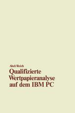 Qualifizierte Wertpapieranalyse auf dem IBM PC : - und kompatiblen Computern -