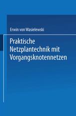 Praktische Netzplantechnik mit Vorgangsknotennetzen