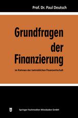 Grundfragen der Finanzierung im Rahmen der betrieblichen Finanzwirtschaft