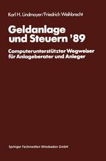 Geldanlage und Steuern '89 Computerunterstützter Wegweiser für Anlageberater und Anleger