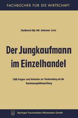 Der Jungkaufmann im Einzelhandel : 2000 Fragen und Antworten zur Vorbereitung auf die Kaufmannsgehilfenprüfung