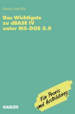 Das Wichtigste zu dBase IV unter MS-DOS 5.0