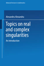 Topics on Real and Complex Singularities : An Introduction.