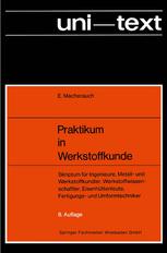 Praktikum in Werkstoffkunde : Skriptum Für Ingenieure, Metall- und Werkstoffkundler, Werkstoffwissenschaftler, Eisenhüttenleute, Fertigungs- und Umformtechniker.