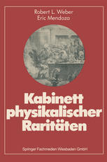 Kabinett Physikalischer Raritäten : Eine Anthologie Zum Mit-, Nach- U. Weiterdenken.
