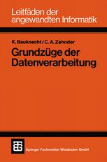 Grundzüge der Datenverarbeitung : Methoden und Konzepte für die Anwendungen