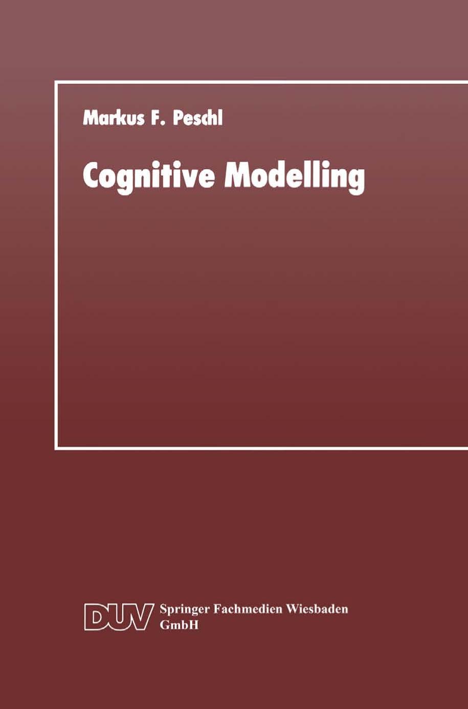 Cognitive Modelling : Ein Beitrag zur Cognitive Science aus der Perspektive des Konstruktivismus und des Konnektionismus