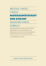 Materialwirtschaft und Einkauf : Praxisorientiertes Lehrbuch Dispositionsgrundlagen · Beschaffungs-Marktforschung · Preisstruktur- und Wertanalyse · Logistik · Qualitätssicherung · Abfallwirtschaft · Beschaffungspolitik.