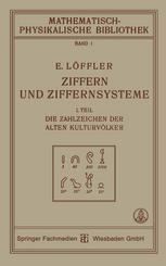 Ziffern und Ziffernsysteme : I. Teil Die Zahlzeichen der Alten Kulturvl̲ker