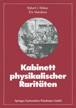 Kabinett physikalischer Raritäten Eine Anthologie zum Mit-, Nach- und Weiterdenken