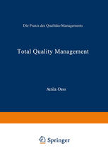 Total Quality Management Die Praxis des Qualitäts-Managements