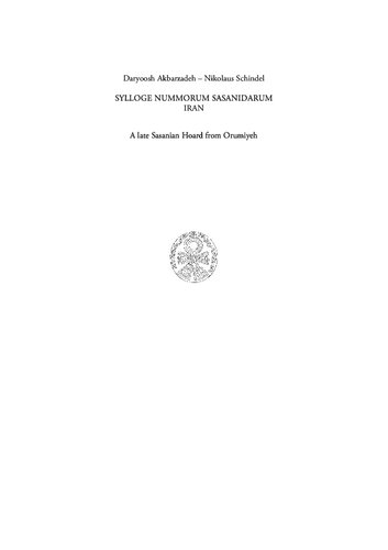 Sylloge Nummorum Sasanidarum Iran - A Late Sasanian Hoard from Orumiyeh