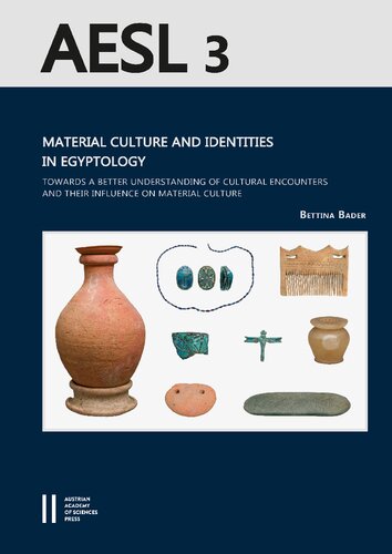 Material culture and identities in Egyptology : towards a better understanding of cultural encounters and their influence on material culture