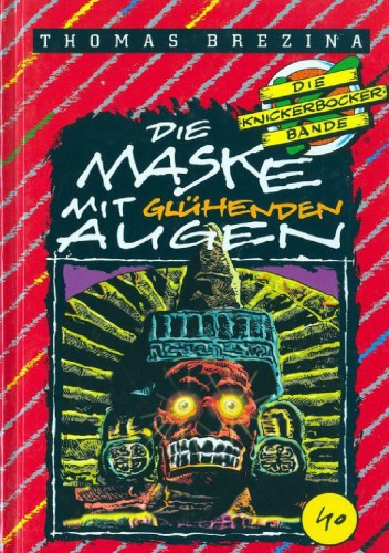 Die Knickerbocker-Bande Abenteuer Nr. 40. Die Maske mit glühenden Augen : Abenteuer auf einer Reise durch Mexiko