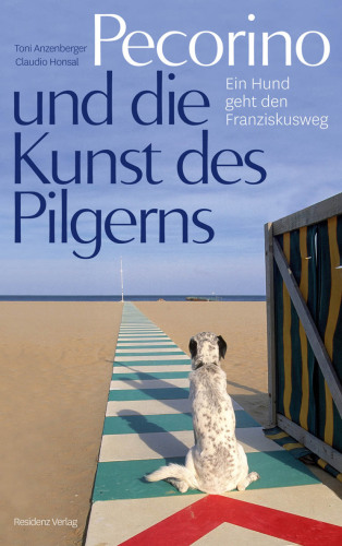 Pecorino und die Kunst des Pilgerns ein Hund geht den Franziskusweg