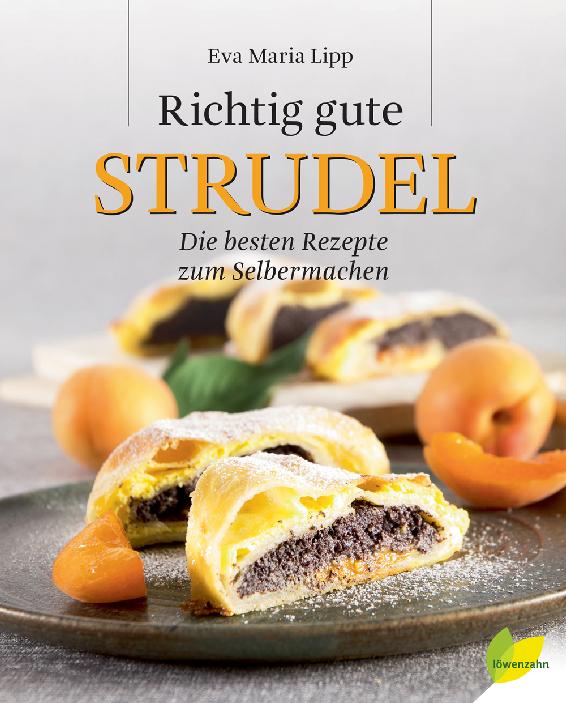 Richtig gute Strudel Die besten Rezepte zum Selbermachen