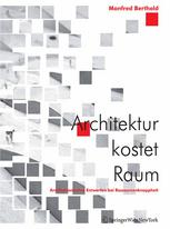 Architektur kostet Raum : Architektonisches Entwerfen bei Ressourcenknappheit.