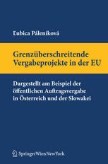 Grenzüberschreitende Vergabeprojekte in der EU : Dargestellt am Beispiel der öffentlichen Auftragsvergabe in Österreich und in der Slowakei