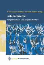 Schizophrenie : Langzeitverlauf und Langzeittherapie