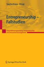 Entrepreneurship -- Fallstudien Unternehmensgründung, Intrapreneurship und Innovationsmanagement