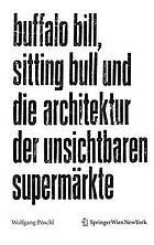 Buffalo Bill, Sitting Bull Und Die Architektur Der Unsichtbaren Supermarkte