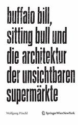 Buffalo Bill, Sitting Bull und die Architektur der unsichtbaren Supermärkte