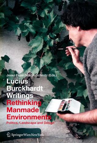 Lucius Burckhardt Writings. Rethinking Man-Made Environments