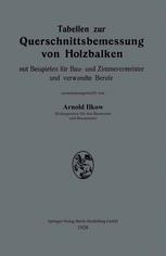 Tabellen zur Querschnittsbemessung von Holzbalken mit Beispielen für Bau- und Zimmerermeister und verwandte Berufe