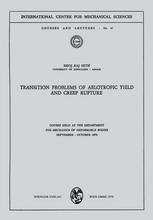 Transition Problems of Aelotropic Yield and Creep Rupture : Course Held at the Department for Mechanics of Deformable Bodies September - October 1970.