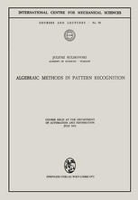 Algebraic Methods in Pattern Recognition : Course Held at the Department of Automation and Information, July 1971.