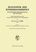 Diagnostik der Kinderkrankheiten mit Besonderer Berücksichtigung des Säuglings Eine Wegleitung für Praktische Ärzte und Studierende