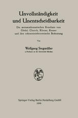 Unvollständigkeit und Unentscheidbarkeit : Die Metamathematischen Resultate Von Gödel, Church, Kleene, Rosser und Ihre Erkenntnistheoretische Bedeutung.